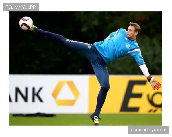 从传统门将到“门卫”开创者：诺伊尔的革命之路